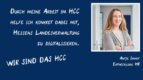 Ein Potraitfoto von Antje Imhof mit Schriftzug "Durch meine Arbeit im HCC helfe ich konkret dabei mit, Hessens Landesverwaltung zu digitalisieren" und "Wir sind das HCC". Ein Potraitfoto von Antje Imhof mit Schriftzug "Durch meine Arbeit im HCC helfe ich konkret dabei mit, Hessens Landesverwaltung zu digitalisieren" und "Wir sind das HCC".