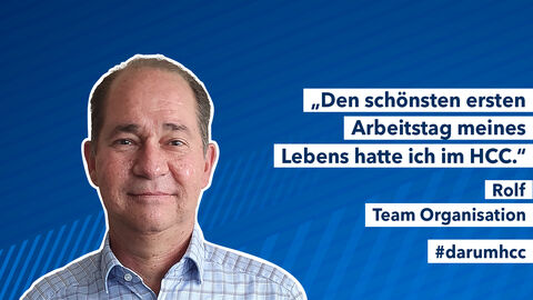 Profilbild Rolf Schütt mit dem Schriftzug "Den schönsten ersten Arbeitstag meines Lebens hatte ich im HCC." Profilbild Rolf Schütt mit dem Schriftzug "Den schönsten ersten Arbeitstag meines Lebens hatte ich im HCC."