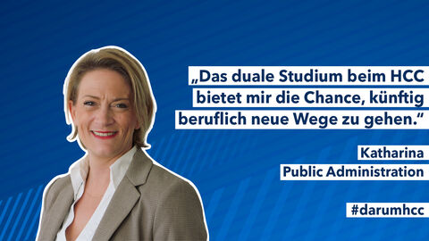 Portraitfoto von Katharina Petersen mit dem Schriftzug: "Das duale Studium beim HCC bietet mir die Chance, künftig beruflich neue Wege zu gehen." Portraitfoto von Katharina Petersen mit dem Schriftzug: "Das duale Studium beim HCC bietet mir die Chance, künftig beruflich neue Wege zu gehen."